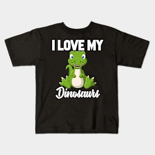 I Love My Dinosaurs Kids T-Shirt